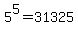 5%5E5+=+31325