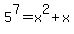 5%5E7=x%5E2%2Bx