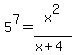5%5E7=x%5E2%2F%28x%2B4%29