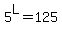 5%5EL=125