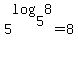 5%5Elog%285%2C8%29=8