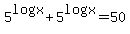 5%5Elogx%2B5%5Elogx=50