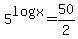 5%5Elogx=50%2F2