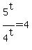 5%5Et%2F4%5Et+=+4
