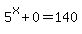 5%5Ex%2B0=140