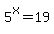 5%5Ex=19