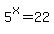 5%5Ex=22