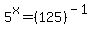 5%5Ex+=+%28125%29%5E%28-1%29