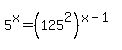 5%5Ex+=+%28125%5E2%29%5E%28x-1%29
