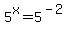 5%5Ex+=+5%5E%28-2%29