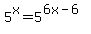 5%5Ex+=+5%5E%286x-6%29