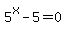 5%5Ex-5=0