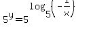 5%5Ey+=+5%5E%28log%285%2C+%28-1%2Fx%29%29%29