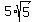 5+%2A+sqrt%285%29
