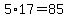 5+%2A17++=+85