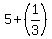 5+%2B%281%2F3%29
