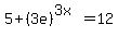 5+%2B+%283e%29%5E%283x%29+=+12