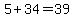 5+%2B+34+=+39
