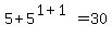 5+%2B+5%5E%281%2B1%29+=+30