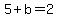 5+%2B+b+=+2