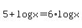 5+%2B+log%28x%29+=+6%2Alog%28x%29