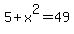 5+%2B+x%5E2+=+49