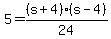 5+=+%28s+%2B+4%29%28s+-+4%29%2F24