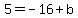 5+=+-16%2Bb