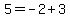 5+=+-2%2B3