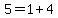 5+=+1+%2B+4