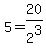 5+=+20%2F2%5E3