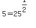 5+=+25%5E%281%2F2%29