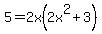 5+=+2x%282x%5E2%2B3%29