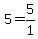 5+=+5%2F1