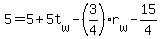 5+=+5+%2B+5t%5Bw%5D+-+%283%2F4%29%2Ar%5Bw%5D+-+15%2F4