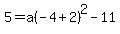 5+=+a%28-+4+%2B+2%29%5E2+-+11
