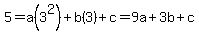5+=+a%283%5E2%29%2Bb%283%29%2Bc+=+9a%2B3b%2Bc
