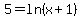 5+=+ln%28x+%2B+1%29