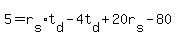5+=+r%5Bs%5D%2At%5Bd%5D+-+4t%5Bd%5D+%2B+20r%5Bs%5D+-+80