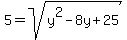 5+=+sqrt%28y%5E2+-+8y+%2B+25%29