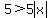 5+%3E+5abs%28x%29