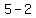 5+-+2%29+=+3