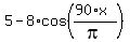 5+-+8%2Acos%28%2890%2Ax%29%2Fpi%29