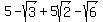 5+-+sqrt%283%29+%2B+5sqrt%282%29-+sqrt%286%29%29