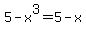 5+-+x%5E3+=+5+-+x