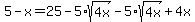 5+-+x+=+25+-5%2Asqrt%284x%29+-5%2Asqrt%284x%29+%2B+4x