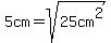 5+cm=sqrt%2825+cm%5E2%29