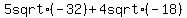 5+sqrt%28-32%29+%2B+4+sqrt+%28-18%29