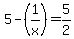 5-%281%2Fx%29=5%2F2