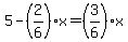 5-%282%2F6%29x+=+%283%2F6%29x